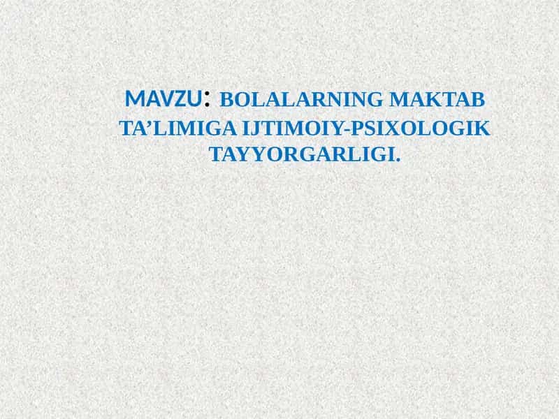 BOLALARNING MAKTAB TA’LIMIGA IJTIMOIY-PSIXOLOGIK TAYYORGARLIGI 1