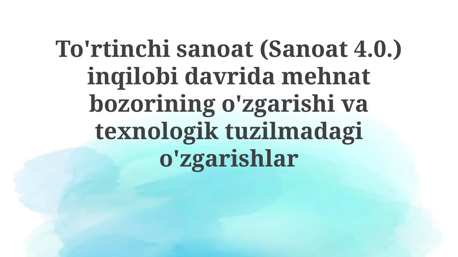 To'rtinchi sanoat (Sanoat 4.0.) inqilobi davrida mehnat bozorining o'zgarishi va texnologik tuzilmadagi o'zgarishlar 1
