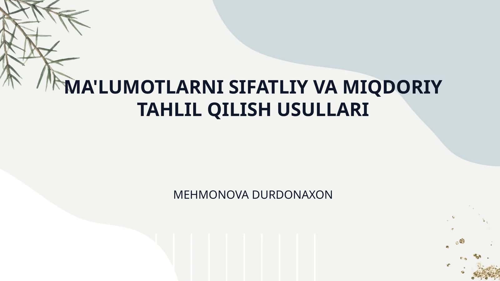 MA'LUMOTLARNI SIFATLIY VA MIQDORIY TAHLIL QILISH USULLARI 1