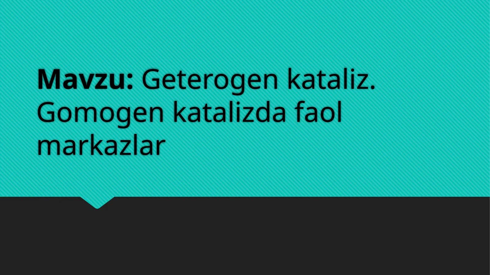 Geterogen kataliz. Gomogen katalizda faol markazlar 1