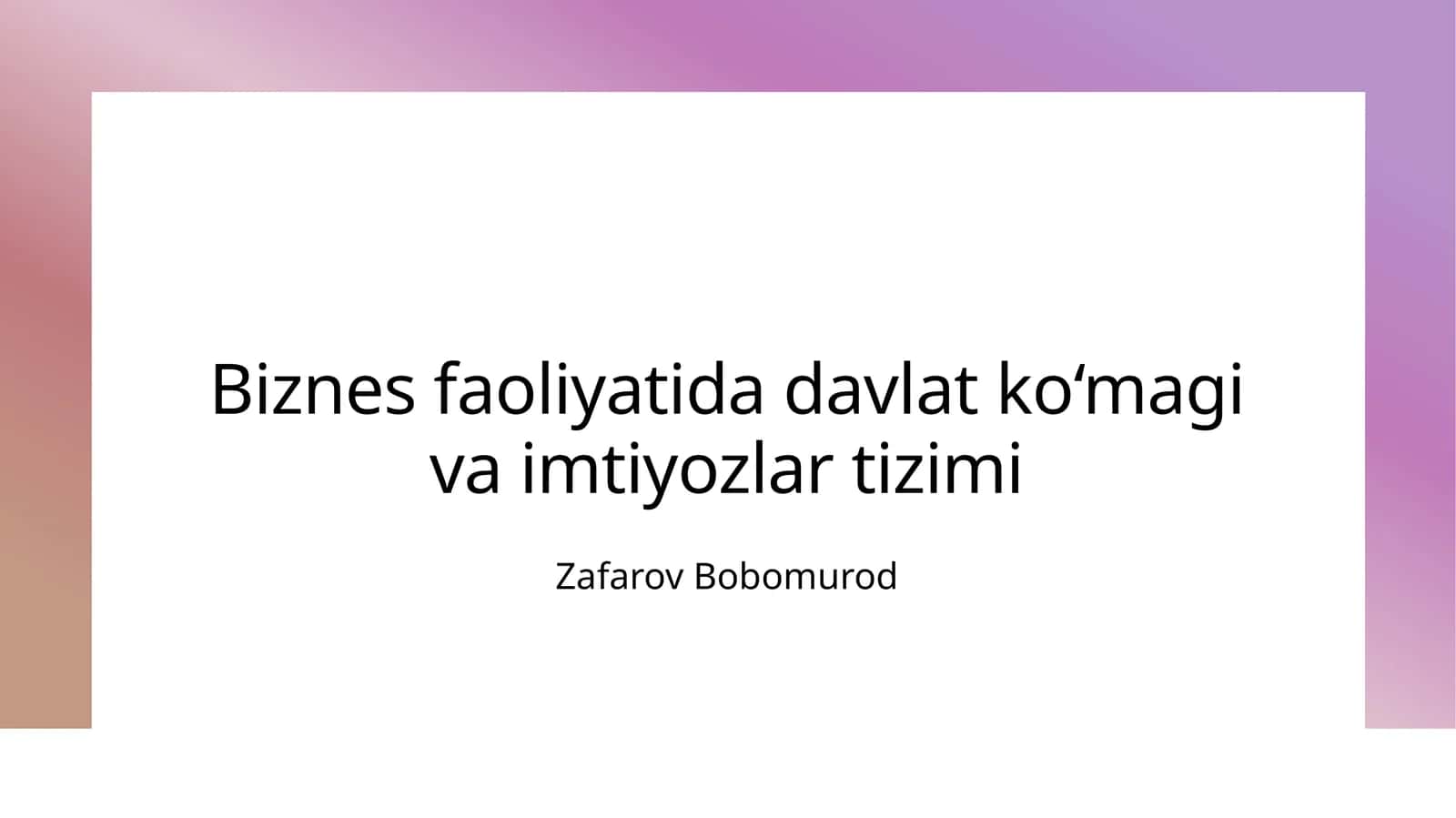 Davlatning biznes rivojlanishiga qo‘llab-quvvatlash mexanizmlari va siyosati 1