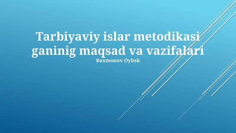 Tarbiyaviy islar metodikasi ganinig maqsad va vazifalari 1