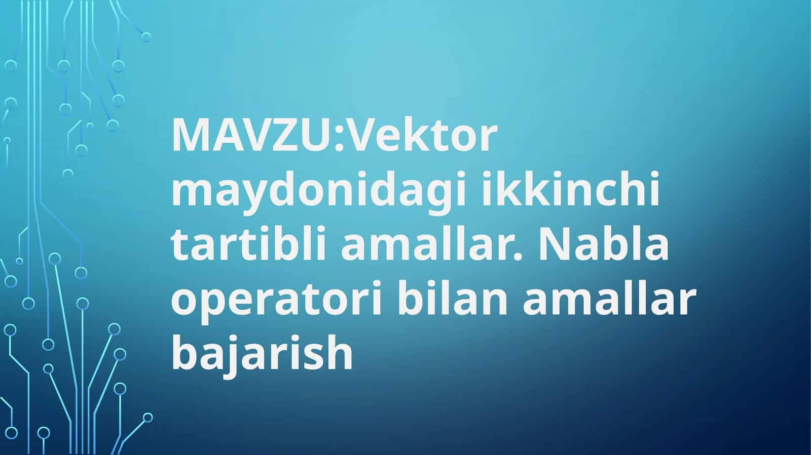 Vektor maydonidagi ikkinchi tartibli amallar 1