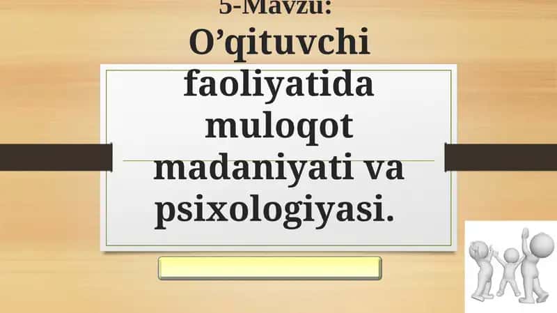 O’qituvchi faoliyatida muloqot madaniyati va psixologiyasi 1