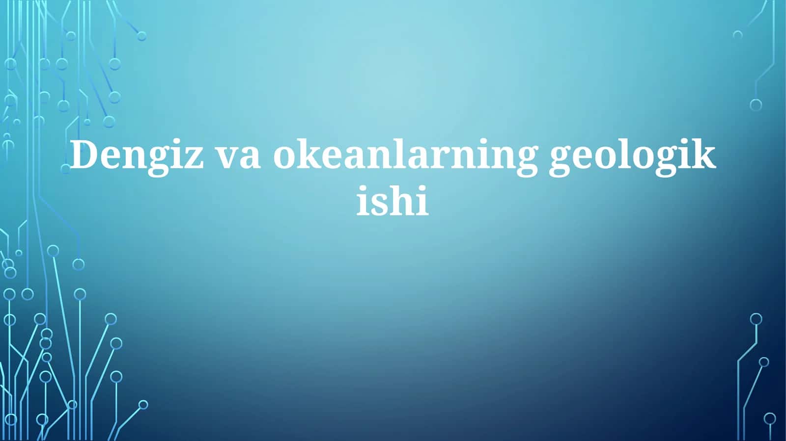 Dengizvaokeanlarning geologik ishi 1