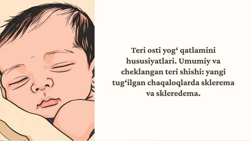 Teri osti yog‘ qatlamini hususiyatlari. Umumiy va cheklangan teri shishi: yangi tug‘ilgan chaqaloqlarda sklerema va skleredema. 1