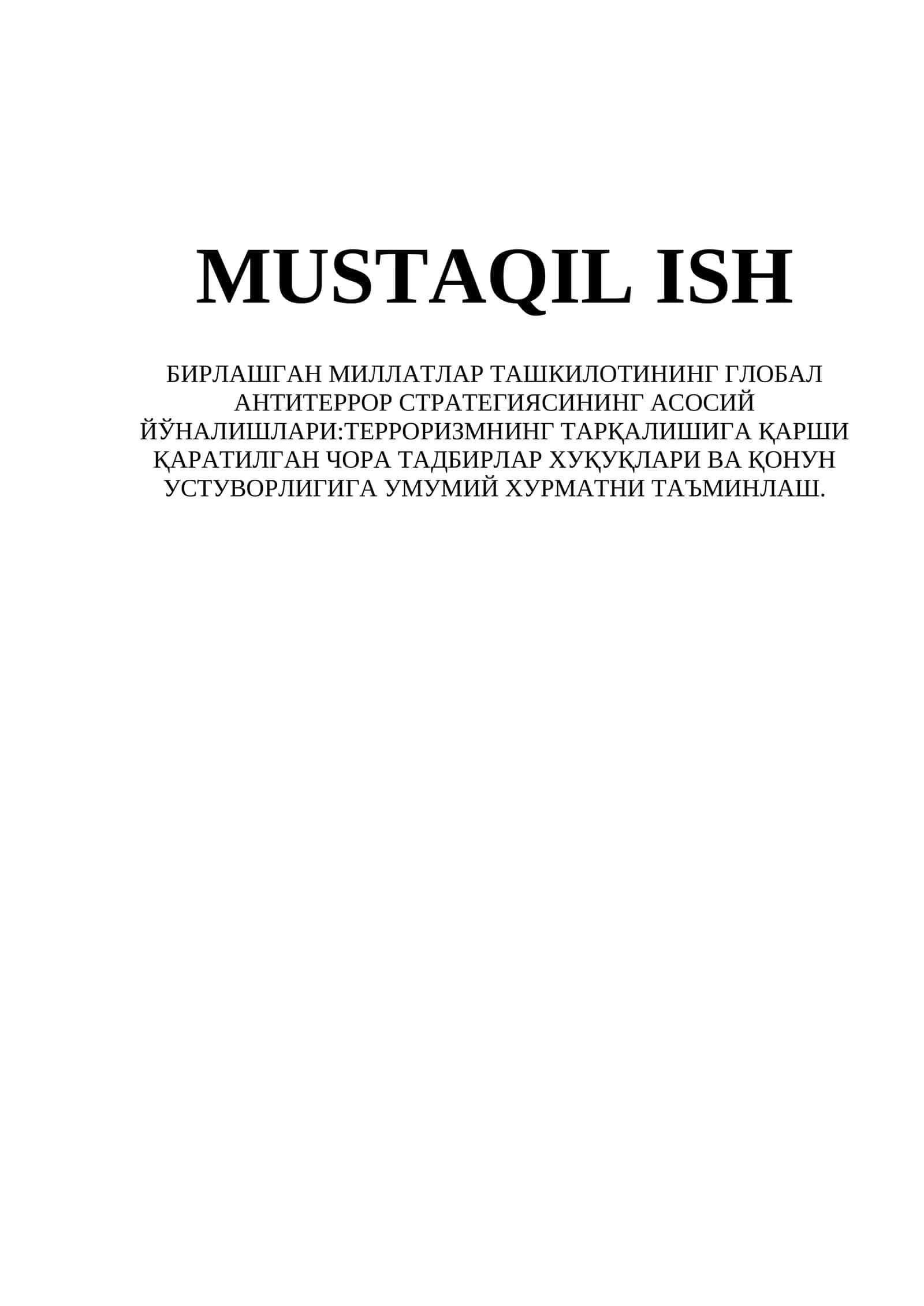 Birlashgan Millatlar Tashkilotining Global antiterror strategiyasining asosiy yo'nalishlari: Terrorizmning tarqalishiga qarshi qaratilgan chora tadbirlar xuquqlari va qonun ustuvorligiga umumiy xurmatni ta'minlash 1
