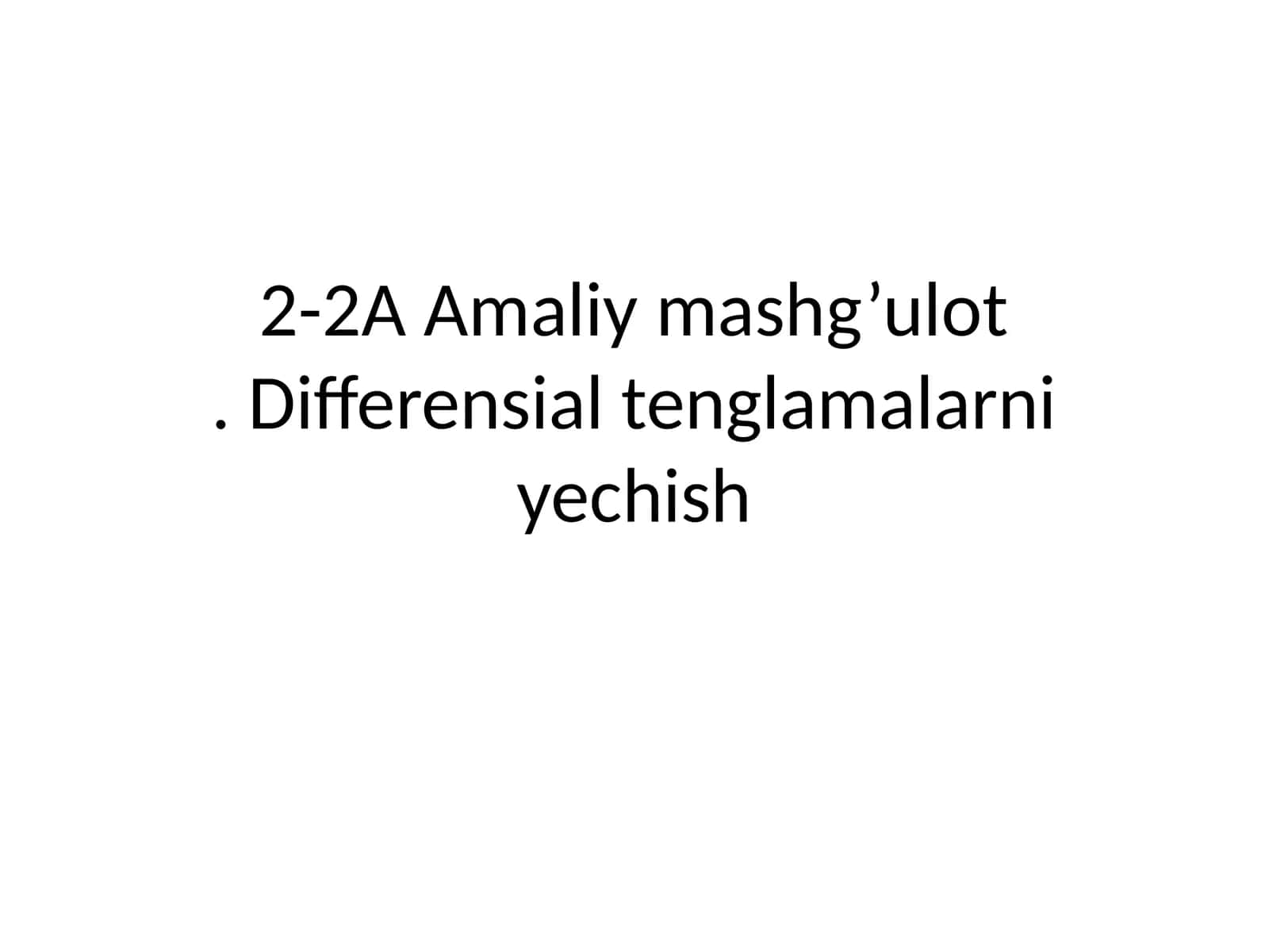 Amaliy mashg’ulot. Differensial tenglamalarni yechish 1