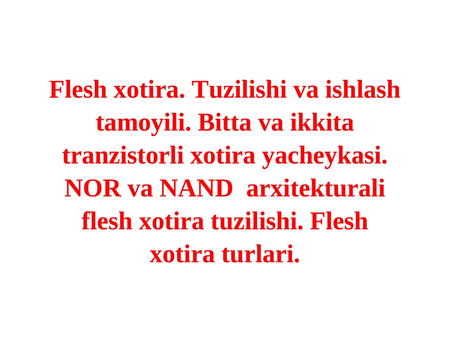 Flesh xotira. Tuzilishi va ishlash tamoyili. Bitta va ikkita tranzistorli xotira yacheykasi. NOR va NAND arxitekturali flesh xotira tuzilishi. Flesh xotira turlari 1