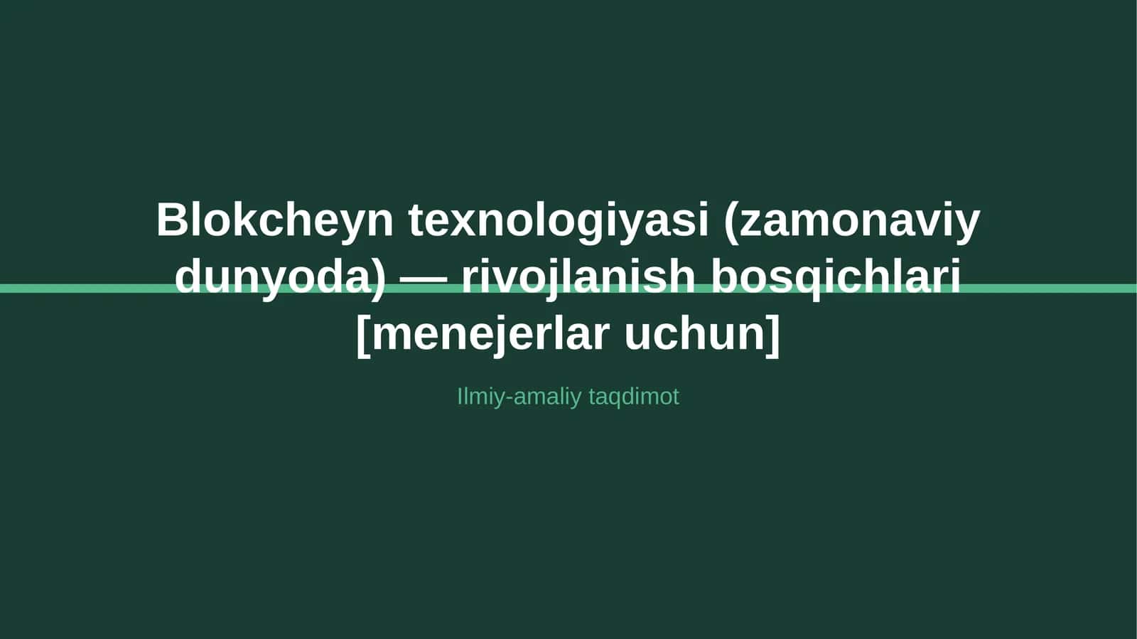 Blokcheyn texnologiyasi (zamonaviy dunyoda) — rivojlanish bosqichlari [menejerlar uchun] 1