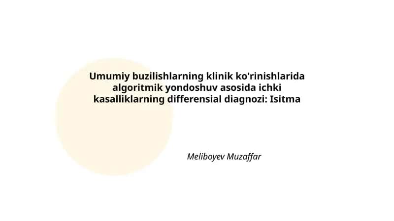 Umumiy buzilishlarning klinik ko'rinishlarida algoritmik yondoshuv asosida ichki kasalliklarning differensial diagnozi: Isitma 1
