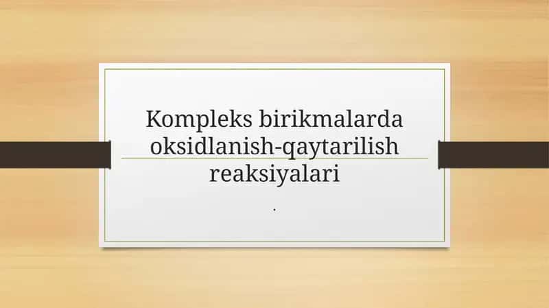 Kompleks birikmalarda oksidlanish-qaytarilish reaksiyalari 1