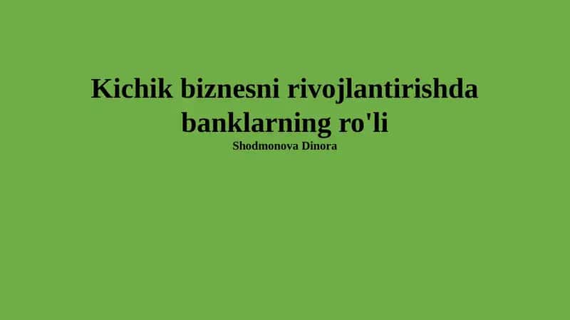 Kichik biznesni rivojlantirishda banklarning ro'li 1