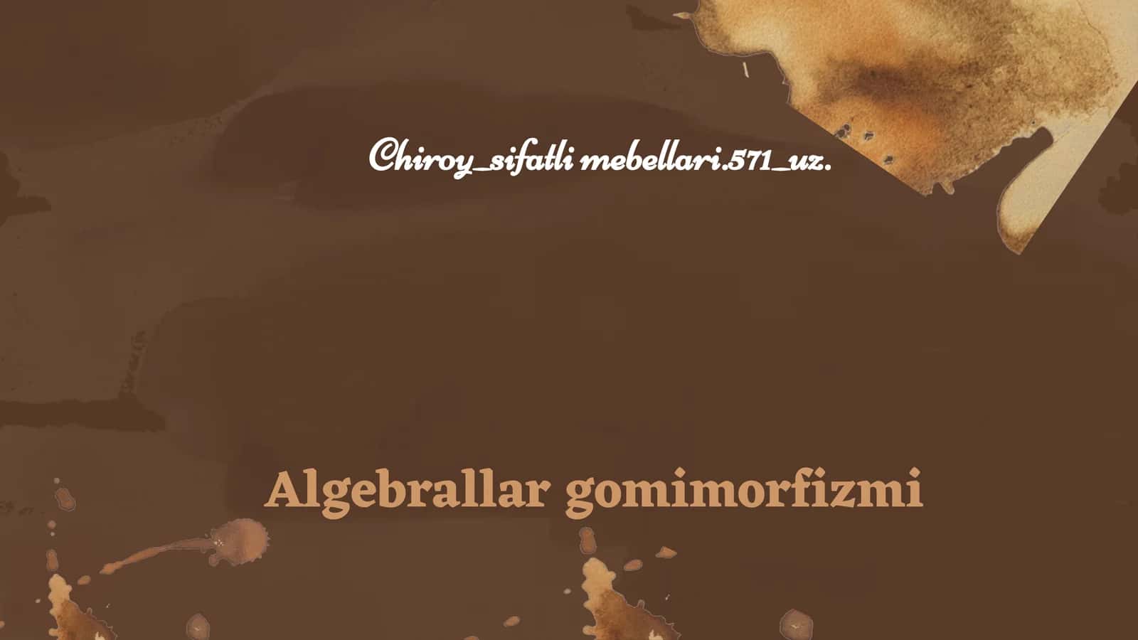 Algebrallar gomimorfizmi 1