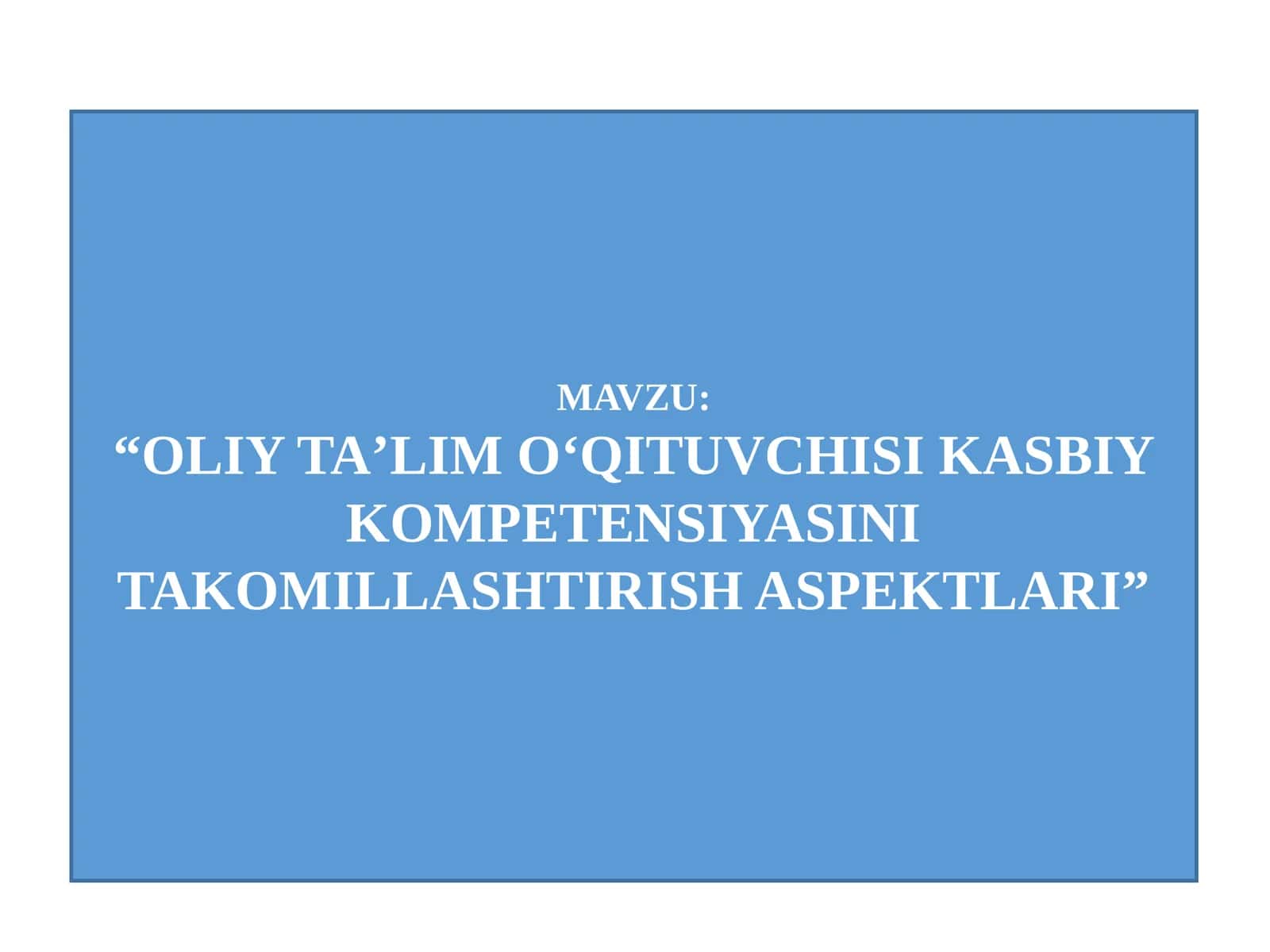 OLIY TAʼLIM O‘QITUVCHISI KASBIY KOMPETENSIYASINI TAKOMILLASHTIRISH ASPEKTLARI 1