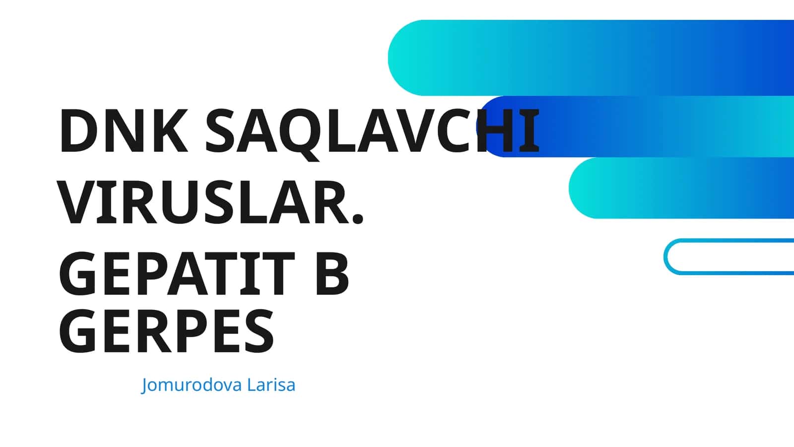 DNK SAQLAVCHI VIRUSLAR. GEPATIT B GERPES 1