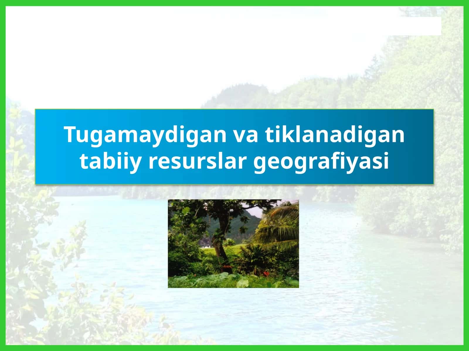 Tugamaydigan vatiklanadigantabiiy resurslar geografiyasi 1
