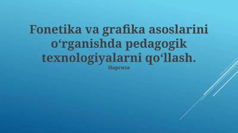 Fonetika va Grafika Asoslarini O'rganishda Pedagogik Texnologiyalarni Qo'llashning Zamonaviy Usullari 1