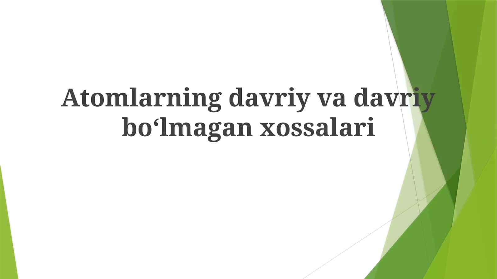 Atomlarning davriy va davriy boʻlmagan xossalari 1