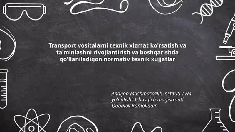 Transport vositalarni texnik xizmat ko'rsatish va ta'minlashni rivojlantirish va boshqarishda qo'llaniladigon normativ texnik xujjatlar 1