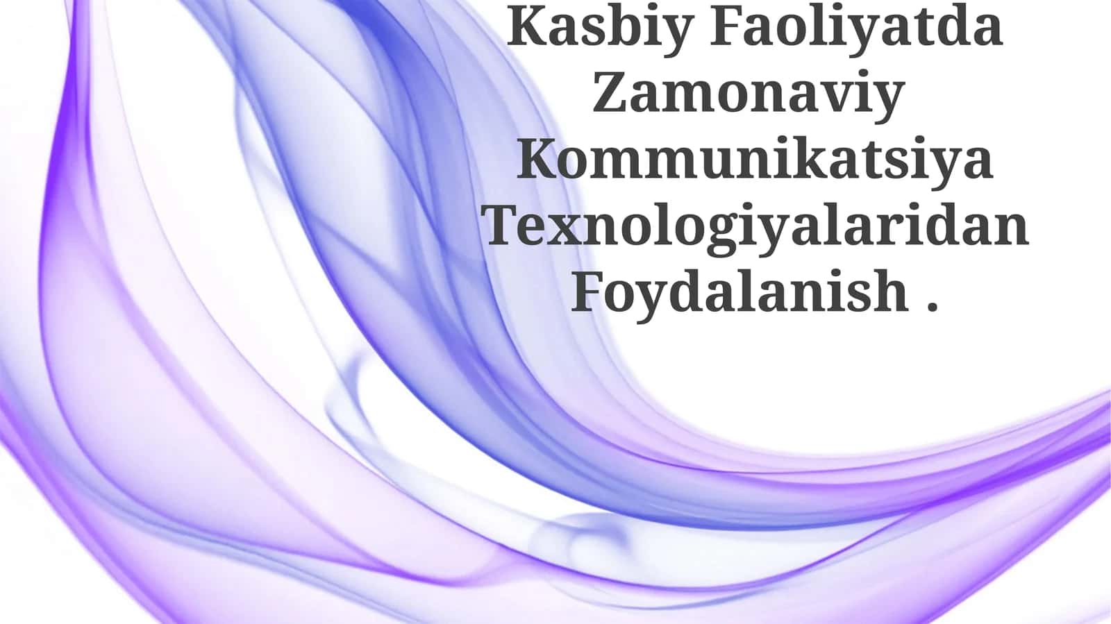 Kasbiy Faoliyatda Zamonaviy Kommunikatsiya Texnologiyalaridan Foydalanish 1