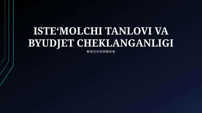 ISTEʻMOLCHI TANLOVI VA BYUDJET CHEKLANGANLIGI 1