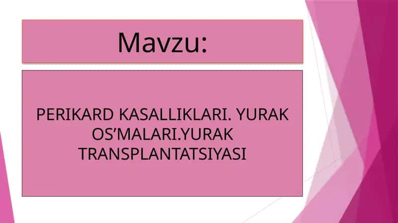 PERIKARD KASALLIKLARI. YURAK OS’MALARI.YURAK TRANSPLANTATSIYASI 1