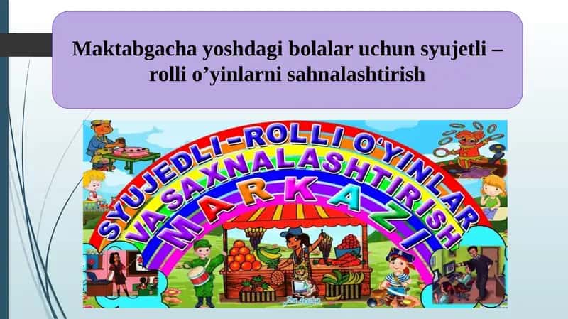 Maktabgacha yoshdagi bolalar uchun syujetli – rolli o’yinlarni sahnalashtirish 1