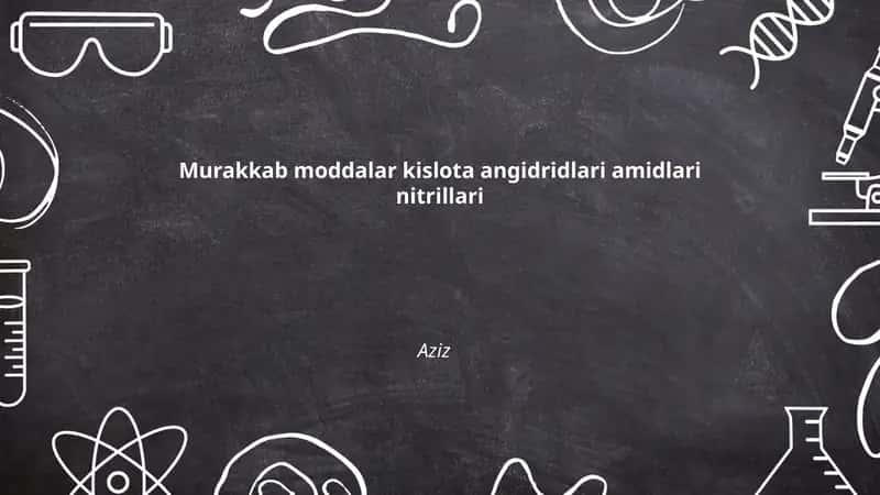 Murakkab moddalar kislota angidridlari amidlari nitrillari 1