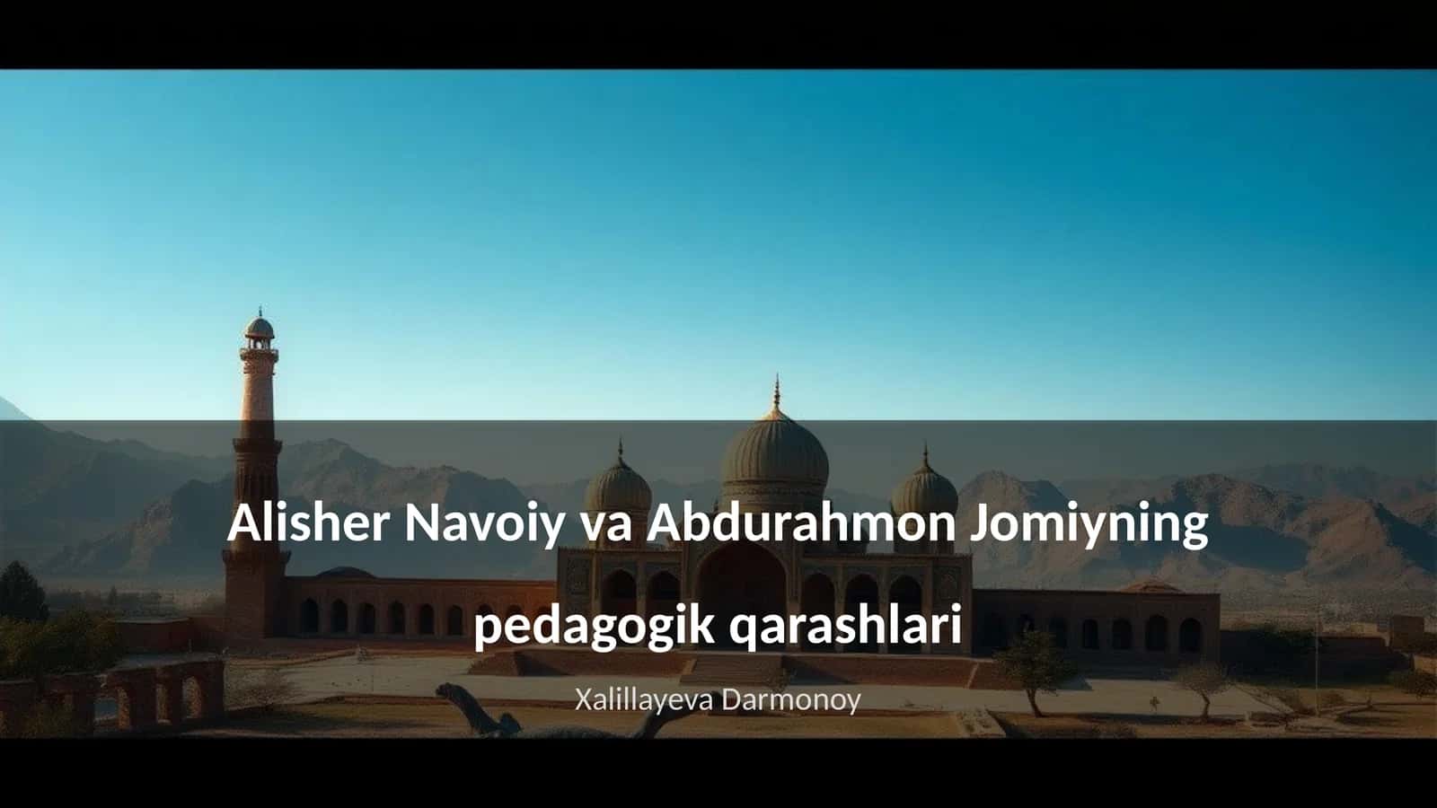 Alisher Navoiy va Abdurahmon Jomiyning pedagogik qarashlari 1