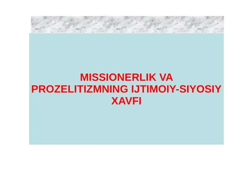 MISSIONERLIK VA PROZELITIZMNING IJTIMOIY-SIYOSIY XAVFI 1