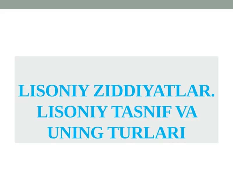 Lisoniy ziddiyatlar. Lisoniy tasnif va uning turlari 1