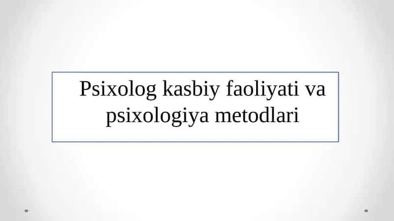 Psixolog kasbiy faoliyati va psixologiya metodlari 1