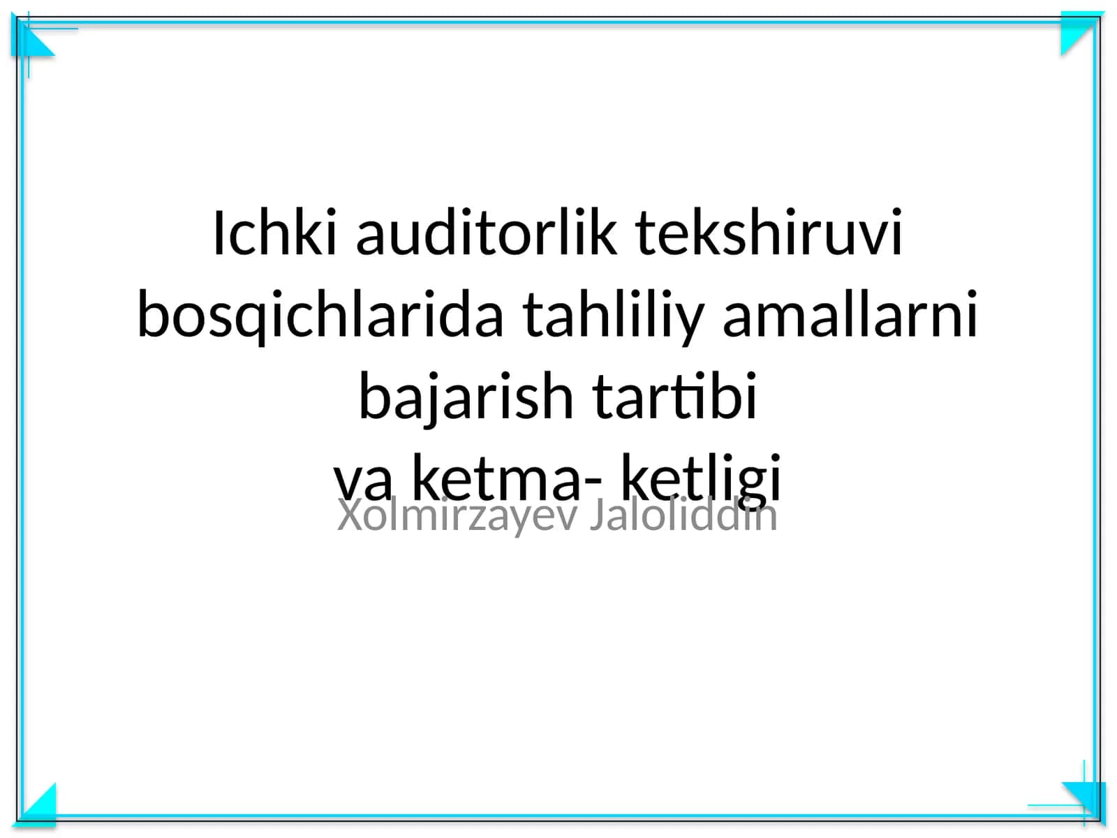 Ichki auditorlik tekshiruvi bosqichlarida tahliliy amallarni bajarish tartibi va ketma- ketligi 1