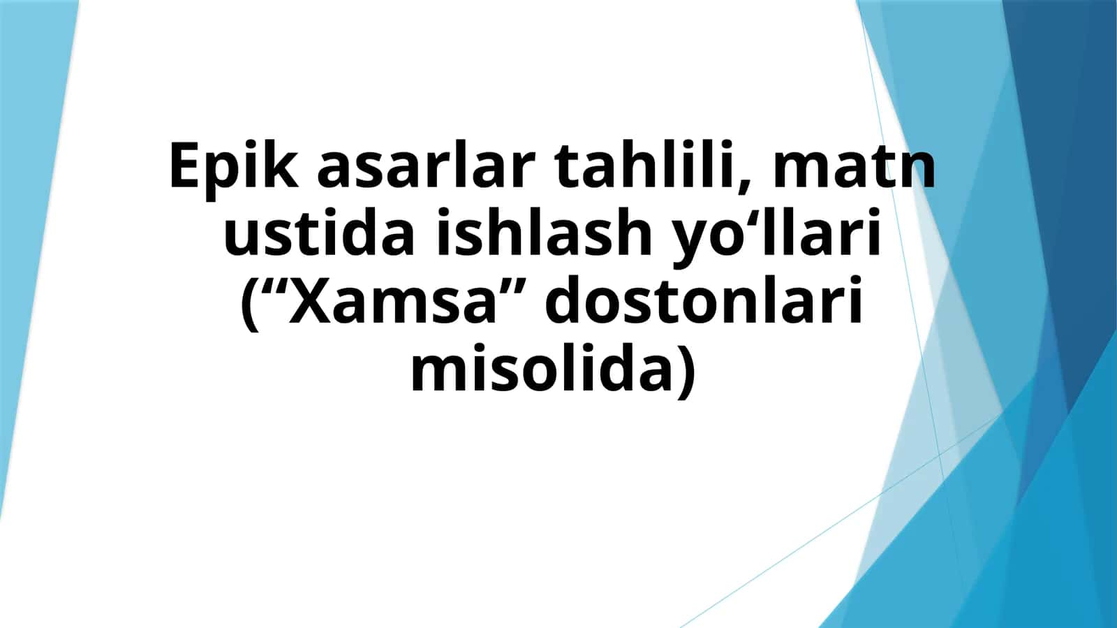 Epik asarlar tahlili, matn ustida ishlash yo‘llari (“Xamsa” dostonlari misolida) 1