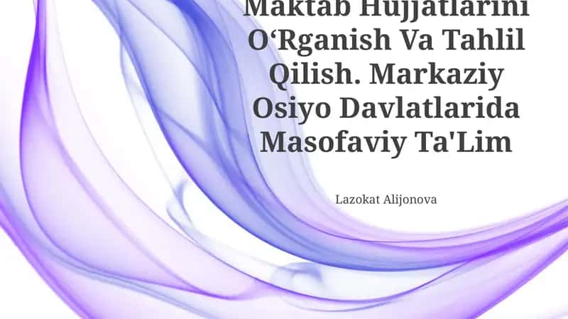 Maktab Hujjatlarini O'rganish Va Tahlil Qilish. Markaziy Osiyo Davlatlarida Masofaviy Ta'Lim 1