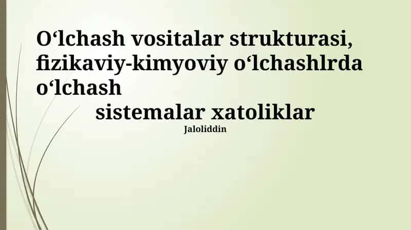O‘lchash vositalar strukturasi, fizikaviy-kimyoviy o‘lchashlrda o‘lchash 1