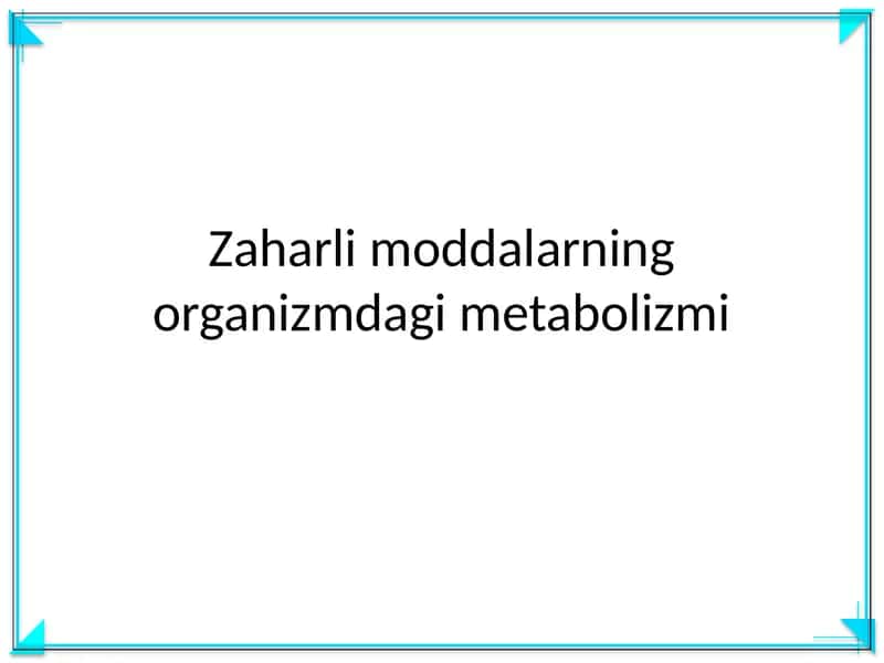 Zaharli moddalarning organizmdagi metabolizmi 1