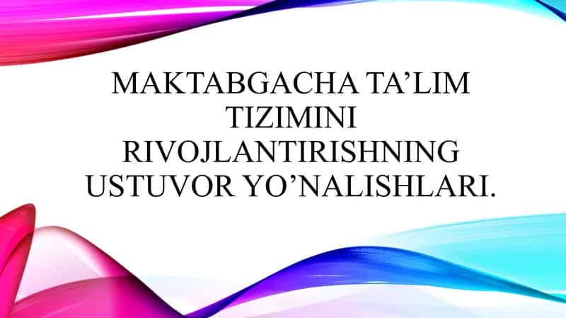 Maktabgacha ta’lim tizimini rivojlantirish 1