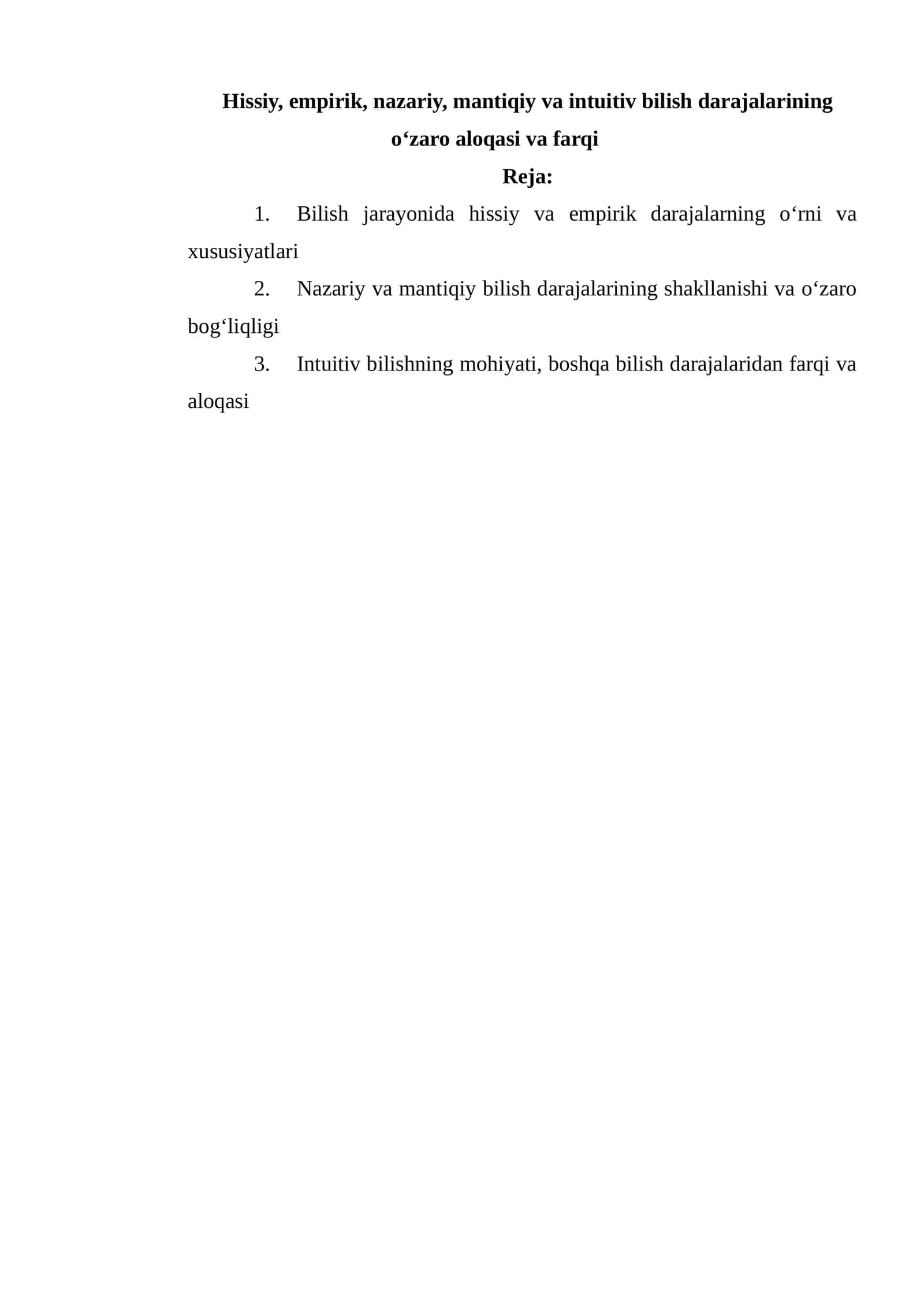 Hissiy, empirik, nazariy, mantiqiy va intuitiv bilish darajalarining o‘zaro aloqasi va farqi 1
