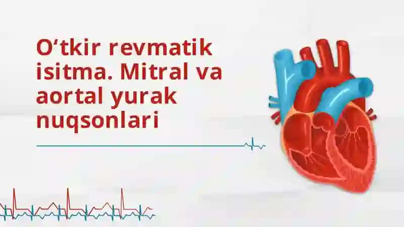 O‘tkir revmatik isitma. Mitral va aortal yurak nuqsonlari 1