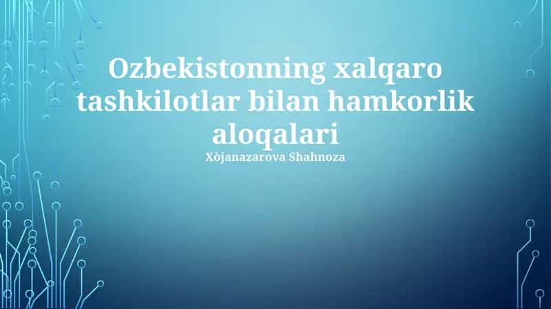 O'zbekistonning xalqaro tashkilotlar bilan hamkorlik aloqalari 1