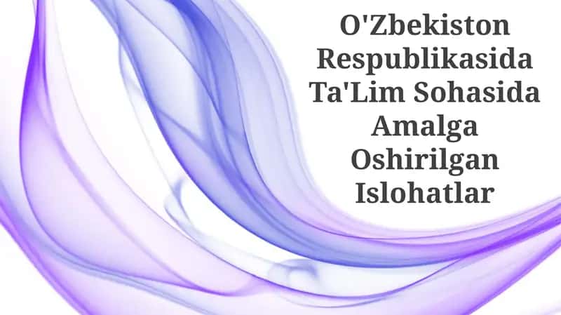 O'Zbekiston Respublikasida Ta'Lim Sohasida Amalga Oshirilgan Islohatlar 1
