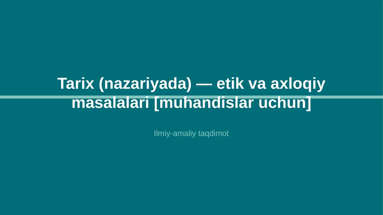 Tarix (nazariyada) — etik va axloqiy masalalari [muhandislar uchun] 1