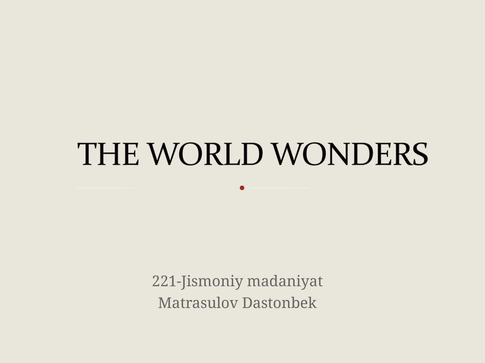 THE WORLD WONDERS 1