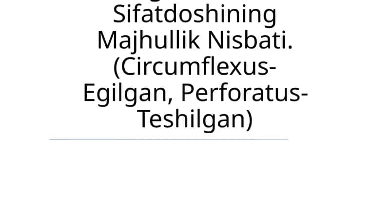 Anatomik Va Gistologik Nomenklaturalarida Qo'Llanadigan O'Tgan Zamon Sifatdoshining Majhullik Nisbati. (Circumflexus-Egilgan, Perforatus-Teshilgan) 1