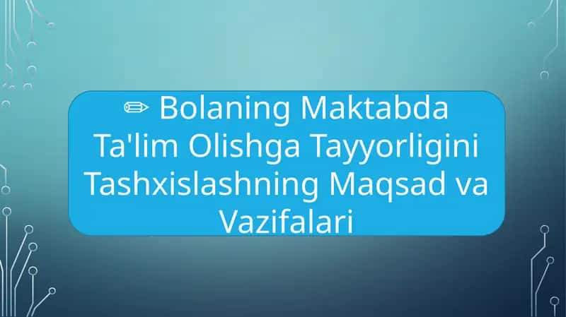 Bolaning Maktabda Ta'lim Olishga Tayyorligini Tashxislashning Maqsad va Vazifalari 1