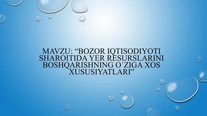 Bozor iqtisodiyoti sharoitida yer resurslarini boshqarishning o`ziga xos xususiyatlari 1