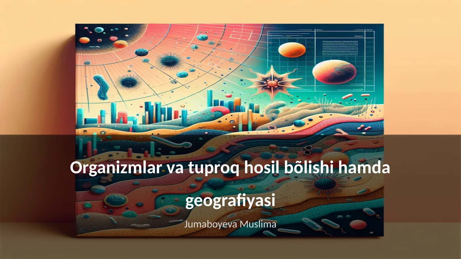Organizmlar va tuproq hosil bõlishi hamda geografiyasi 1