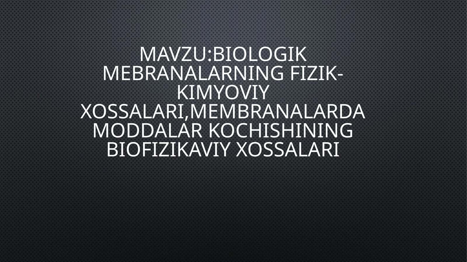 Biologik mebranalar xossalari 1